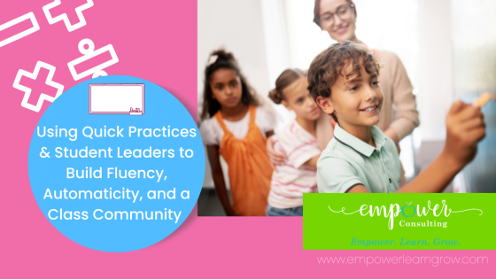 Using Quick Practices & Student Leaders to Build Fluency, Automaticity, and a Class Community