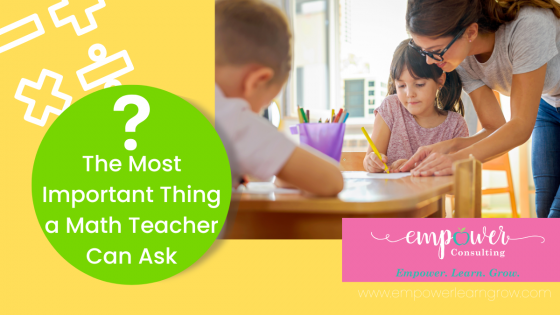 The Most Important Thing a Math Teacher Can Ask 