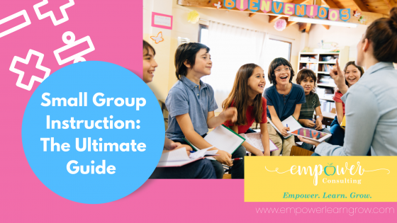 Small Group Instruction: The Ultimate Guide 