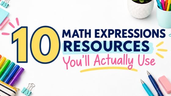 10 Math Expressions Resources Every Teacher Should Know About