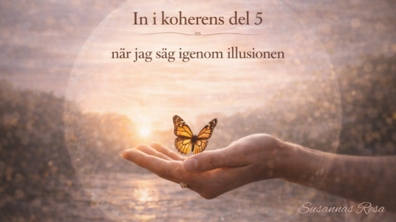 När jag såg igenom illusionen och började leva i det jag vet