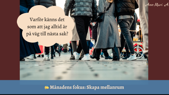 Månadens fokus mars: Skapa mellanrum