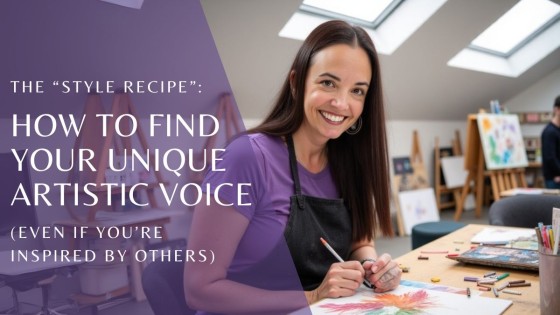 The “Style Recipe”: How to Find Your Unique Artistic Voice (Even If You’re Inspired by Others)