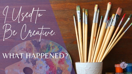 I used to be  creative,  What happened?