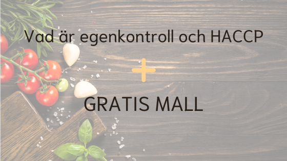 Vad är egenkontroll och HACCP + GRATIS MALL