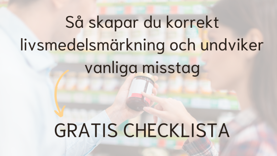 Så skapar du korrekt livsmedelsmärkning och undviker vanliga misstag + GRATIS checklista