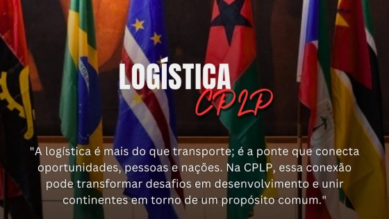 Logística na CPLP: Oportunidades e Desafios da Integração Logística