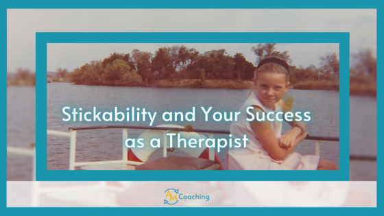 Stickability and your success as a therapist