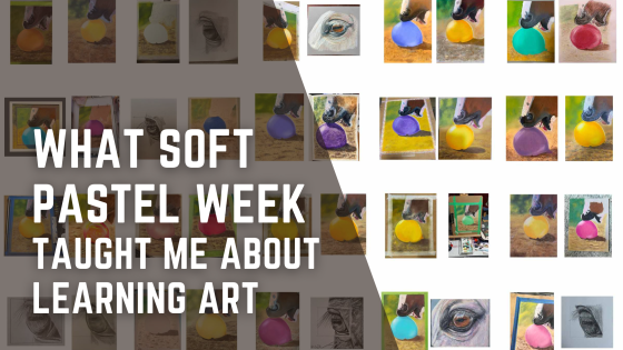 What Soft Pastel Week Taught Me About Learning Art