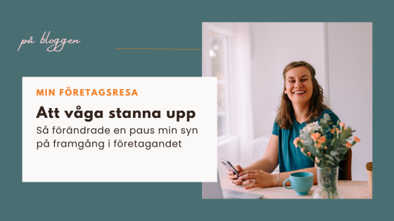 Att våga stanna upp: Så förändrade en paus min syn på framgång i företagandet