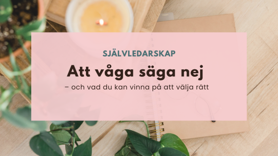 Att våga säga nej och vad du kan vinna på att välja rätt