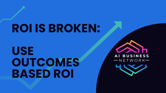 ROI is Broken: Why Smart Businesses Are Switching to Outcomes-Based Success