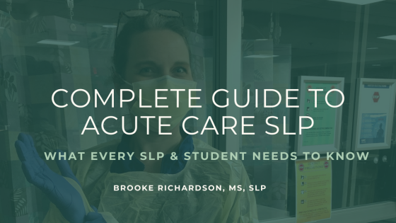 Complete guide to acute care speech pathology: what every SLP & grad student needs to know
