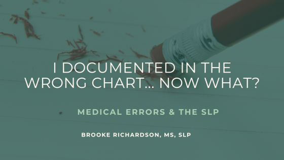 What Should an SLP Do If You Document on the Wrong Patient?