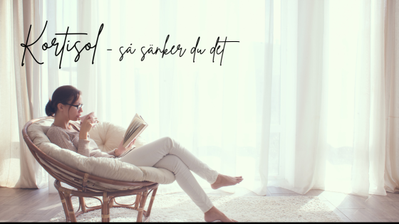 Kortisol - det här kan du göra för att sänka dina nivåer