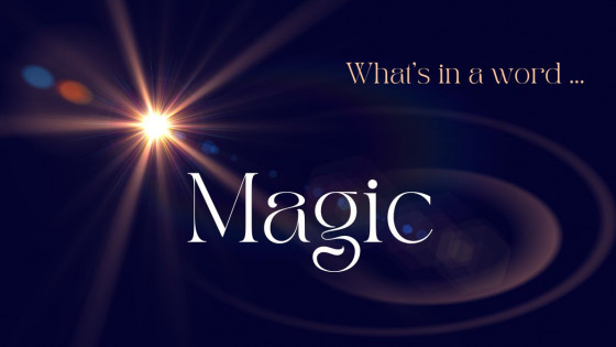 What's in a word ... Magic