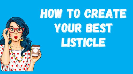 How to Create Your Best Listicle