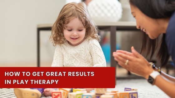 How to Get Great Results in Play Therapy
