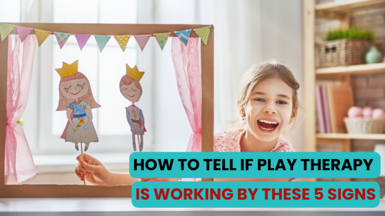 5 Signs Play Therapy Is Working