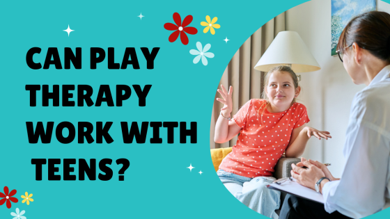 Can Play Therapy Work With Teens