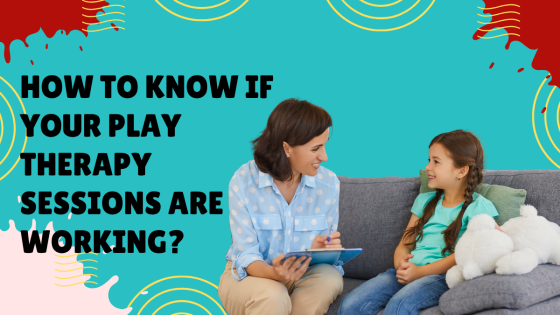 Play Therapy Assessment Explained: How to Know If Your Play Therapy Sessions Are Working