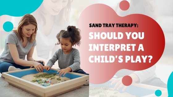 Sand Tray Therapy: Should You Interpret a Child’s Play? (3 Things to Consider)