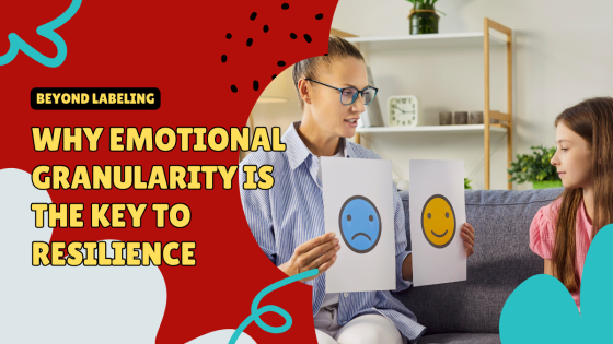 Beyond Labeling: Why Emotional Granularity is the Key to Resilience in Play Therapy