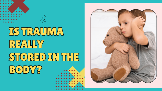 Is Trauma Really Stored in the Body? New Science for Play Therapists