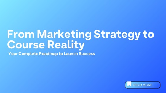 From Marketing Strategy to Course Reality: Your Complete Roadmap to Launch Success