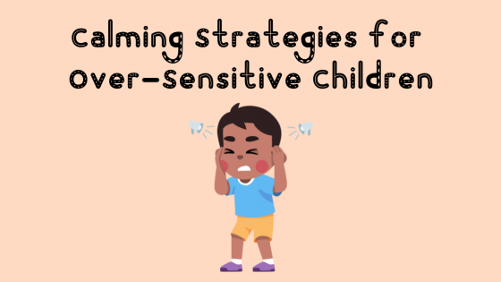 Calming Strategies for Over-Sensitive Children