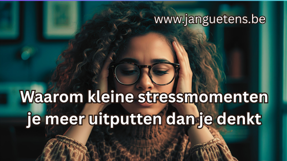 Waarom kleine stressmomenten je meer uitputten dan je denkt