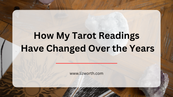How My Tarot Readings Have Changed Over the Years