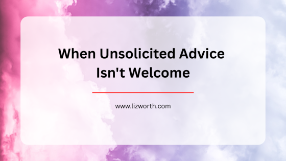 When Unsolicited Advice Isn't Welcome