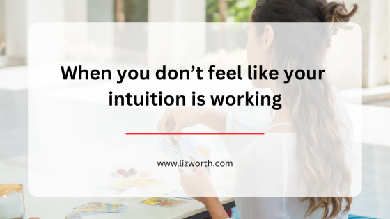 When you don’t feel like your intuition is working