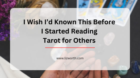 I Wish I’d Known This Before I Started Reading Tarot for Others