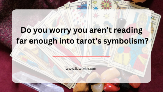 Do you worry you aren’t reading far enough into tarot’s symbolism?
