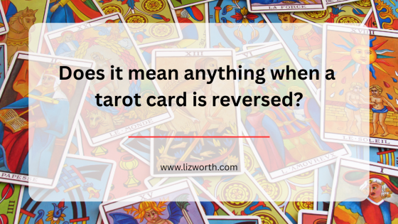 Does it mean anything when a tarot card is reversed?