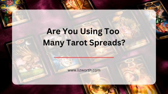 Are You Using Too Many Tarot Spreads?