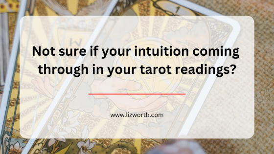 Not sure if your intuition coming through in your tarot readings?