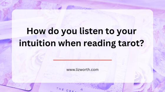 How do you listen to your intuition when reading tarot?