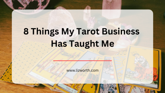 8 Things My Tarot Business Has Taught Me
