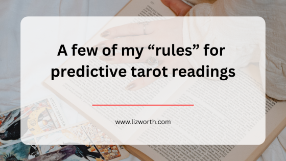 A few of my “rules” for predictive tarot readings