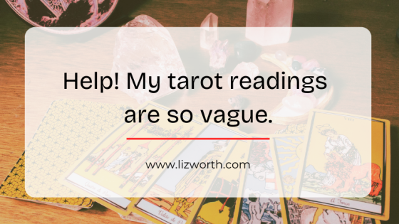 Help! My tarot readings are so vague