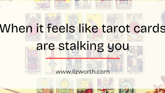 When it feels like tarot cards are stalking you