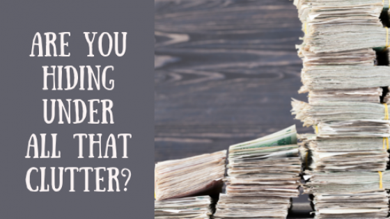 Are you hiding under all that clutter?