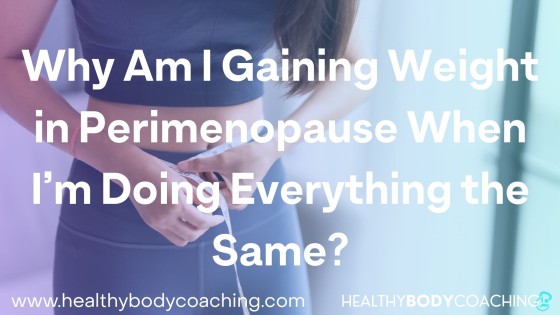 Why Am I Gaining Weight When I’m Doing Everything the Same?