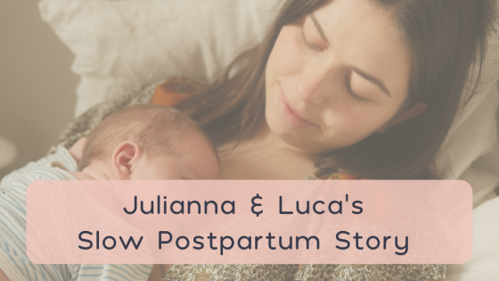 Julianna & Luca's Slow Postpartum Story