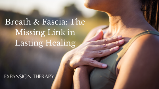 Breath & Fascia: The Missing Link in Lasting Healing