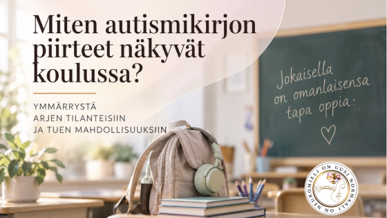 Miten autismikirjon piirteet näkyvät koulussa?