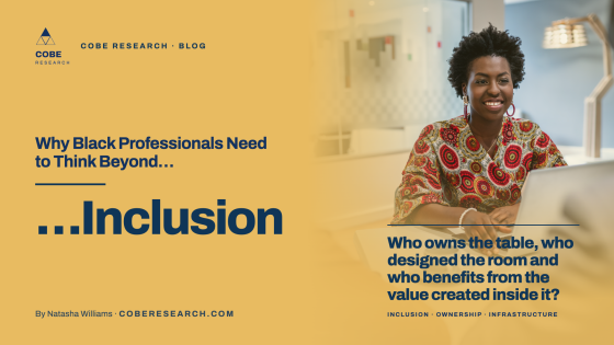 Why Black Professionals Need to Think Beyond Inclusion